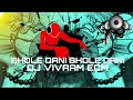 Download Lagu BHOLE DANI BHOLE DANI DJ REMIX EDM | DJ VIVAAN REMIX | DJ SIDAY REMIX EDM 2025