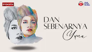 dan sebenarnya yuna lirik video 