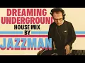Dreaming Underground - House Mix by Jazzman [Barce, Session Victim, Glenn Underground, Deep88]