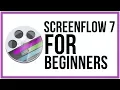 How To Use Screenflow 7 For Beginners - Screenflow Tutorial
