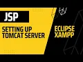 JSP Tutorial - Setting up Tomcat Server with Eclipse XAMPP