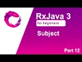 RxJava 3 tutorial for beginners - Part 12