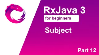 RxJava 3 tutorial for beginners - Part 12