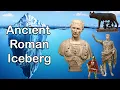 The Ultimate Ancient Roman Iceberg Explained