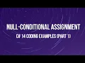 Null-Conditional Assignment C 14 Part 1