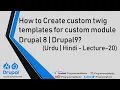 How to Create custom twig templates for custom module Drupal 8 Drupal9 Urdu Lecture-20