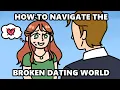 How To Navigate The Broken Dating World