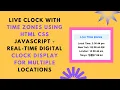 Live Clock with Multiple Time Zones using HTML CSS and JavaScript Step-by-Step Guide