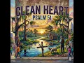Clean Heart - Psalm 51