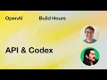 Build Hour API Codex