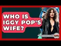 Who Is Iggy Pop s Wife - Rock and Roll Wizards