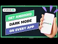 How To Get Android Dark Mode on Every App