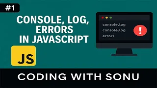 Console Log Errors in Javascript in hindi - Coding With Sonu