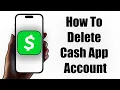 How to Delete Cash App Account 2025