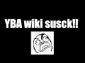 YBA wiki sucks change my mind