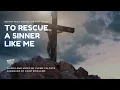 To Rescue a Sinner Like Me | Baptist Music Virtual Ministry | Solo