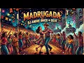 MADRUGADA VS FORROZÃO 
