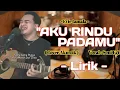 Download Lagu AKU RINDU PADAMU (Lirik) - Cover Soni Egi