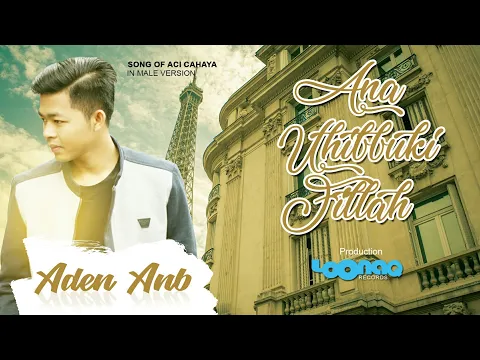 Download MP3 Ana Uhibbuki Fillah - Aden AnB ( UnOfficial Music Video) Support Film \