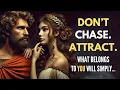 Don t Chase Attract - What Belongs to You Will Simply Find You Stoicism