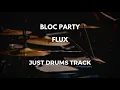 Bloc Party - Flux (just drums)