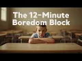 The 12-Minute Boredom Block That Rebuilds Student Focus