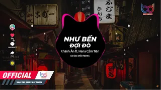 Download Như Bến Đợi Đò REMIX - Khánh Ân ft. Hana Cẩm Tiên [ Bản Mix CĂNG ĐÉT GÂY NGHIỆN MẠNH hot tik tok] MP3