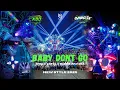 Download Lagu BABY DONT GO STYLE TRAP X PARTY X MIDDLE NROTOK || NEW DJ KARNAVAL 2025 || BY SODREK 57