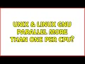Unix Linux Gnu Parallel more than one per CPU