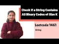 Check If a String Contains All Binary Codes of Size K Leetcode 1461 String