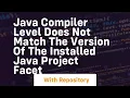 java compiler level does not match the version of the installed java project facet