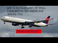 WHY IS DELTA AIRLINES RETIRING THEIR BOEING 767-300ERS AND BOEING 717S