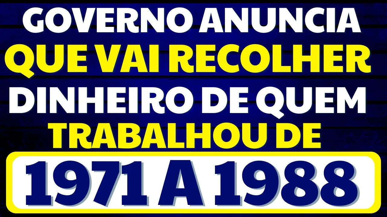 URGENTE! SUA ÚLTIMA CHANCE DE RESGATAR A GRANA DE QUEM TRABALHOU DE 1971 A 1988 - GOVERNO VAI USAR