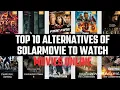 Top 10 Alternatives to SolarMovie for Streaming Movies Online