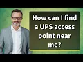 How can I find a UPS access point near me