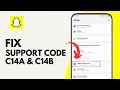 How to Fix Snapchat Support Code C14A and C14B on Android