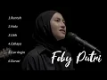 Download Lagu Feby Putri Lagu pilihan || Runtuh - Halu - Usik - Cahaya - Liar Angin - Durasi