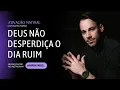 Download Lagu DEUS NÃO DESPERDIÇA O DIA RUIM -  (Esteja comigo de segunda a sexta às 07h05)