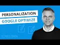 Personalization with Google Optimize How to personalize and target content on your website