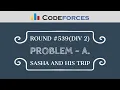 Codeforces Round Problem A - Sasha and His Trip