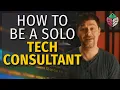 10 Steps to Becoming a Solo Technology Consultant