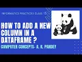 HOW TO ADD NEW COLUMN IN A PANDAS DATAFRAME INFORMATICS PRACTICES CLASS 12 PANDAS ADD COLUMN