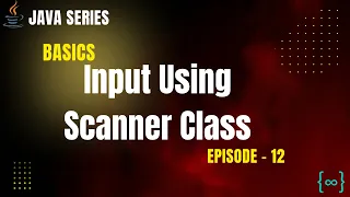 Input Using Scanner Class in Java User Input Java Basic Tutorials - Episode 12 PrepLoop
