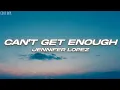 Download Lagu Jennifer Lopez - Can't Get Enough (Lyrics)