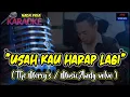 Download Lagu KARAOKE  LAGU LAWAS🎤🎶🎶 ( USAH KAU HARAP LAGI / THE MERCY'S ) MUSIC... ANDY VOLVO🎹🎹