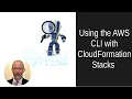 Building Complex AWS Deployments Using CloudFormation Stacks and the AWS CLI