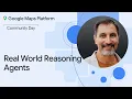 Google Maps Platform Community Day NYC Real World Reasoning Agents