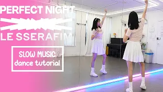Download LE SSERAFIM (르세라핌) 'Perfect Night' Dance Tutorial | SLOW MUSIC + Mirrored MP3