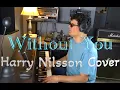 Download Lagu Without You - Harry Nilsson/Badfinger Cover