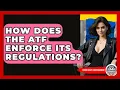 How Does The ATF Enforce Its Regulations - Learn About Libertarianism